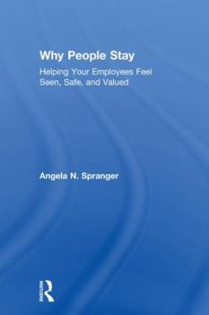 Hardcover Why People Stay: Helping Your Employees Feel Seen, Safe, and Valued Book