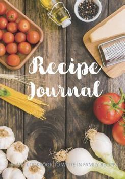 Paperback Recipe Journal: Recipe Notebook Organizer, Blank Recipe Journal to Write in, Personalized Blank Recipe Book, Recipe Journal Blank Cook Book