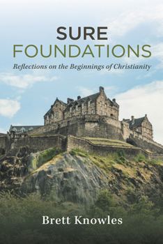 Hardcover Sure Foundations: Reflections on the Beginnings of Christianity Book