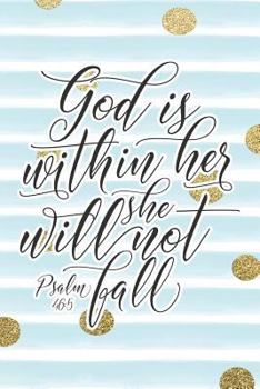 Paperback God Is Within Her She Will Not Fall Psalm 46: 5: Bible Verse Notebook with Christian Quote Book