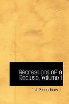 Paperback Recreations of a Recluse, Volume I Book