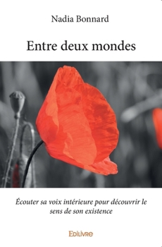 Paperback Entre deux mondes: Écouter sa voix intérieure pour découvrir le sens de son existence [French] Book