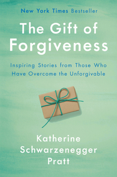 Hardcover The Gift of Forgiveness: Inspiring Stories from Those Who Have Overcome the Unforgivable Book