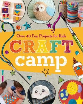 Paperback Craft Camp: Over 40 Fun Projects for Kids Book