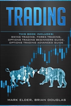 Paperback Trading: 4 Manuscript: Swing Trading, Forex Trading, Options Trading Beginners Guide, Options Trading Advanced Guide Book