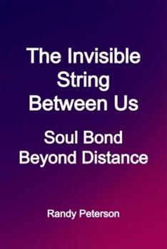 Paperback The Invisible String Between Us: How Soul Bonds Survive Distance and Silence Book