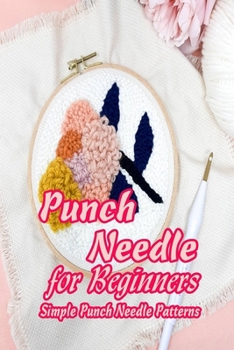 Punch Needle for Beginners: Simple Punch Needle Patterns: Gift for Mom