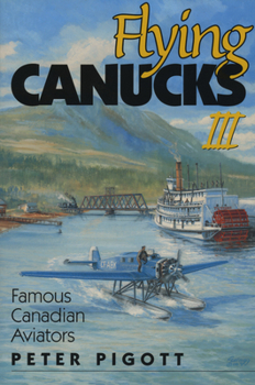 Paperback Flying Canucks III: Famous Canadian Aviators Book