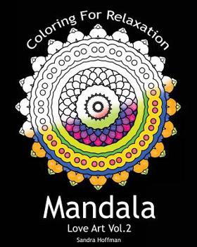 Paperback Mandala: Love Art Vol.2: Coloring For Relaxation (Inspire Creativity, Reduce Stress, and Bring Balance with 25 Mandala Coloring Book