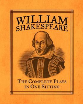 Hardcover William Shakespeare: The Complete Plays in One Sitting Book