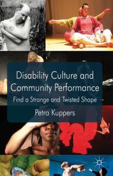 Paperback Disability Culture and Community Performance: Find a Strange and Twisted Shape Book