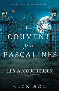 Paperback Les Accoucheuses: Le couvent des Pascalines [French] Book