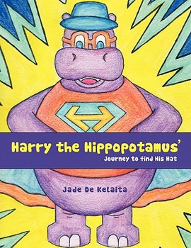 Paperback Harry The Hippopotamus': Journey To Find His Hat Book