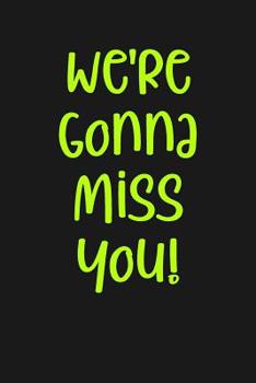 We're Gonna Miss You: Graph Paper Notebook, 6x9 Inch, 120 pages