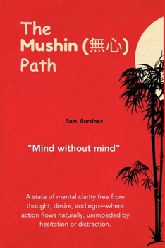 The Mushin Path: Mind Without Mind