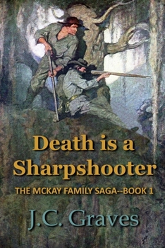 Death is a Sharpshooter: The McKay Family Sage - Book 1