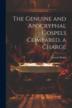 Paperback The Genuine and Apocryphal Gospels Compared, a Charge Book