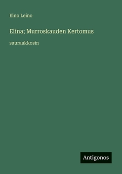 Elina; Murroskauden Kertomus: suuraakkosin