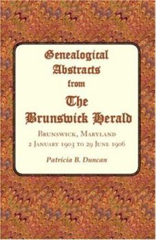 Paperback Genealogical Abstracts from the Brunswick Herald, Brunswick, Maryland: 2 January 1903 to 29 June 1906 Book