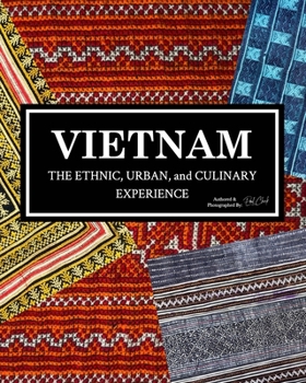 Vietnam: The Ethnic, Urban and Culinary Experience