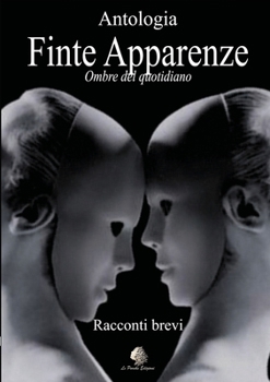 Paperback Finte Apparenze: Ombre del quotidiano [Italian] Book