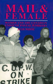 Paperback Mail and Female: Women and the Canadian Union of Postal Workers Book