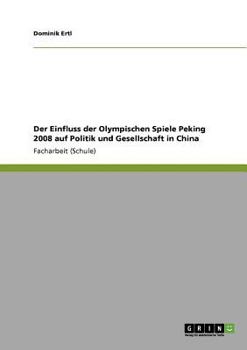 Paperback Der Einfluss der Olympischen Spiele Peking 2008 auf Politik und Gesellschaft in China [German] Book