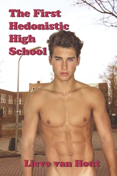 Paperback The First Hedonistic High School: A Teenage Romance Novel Book
