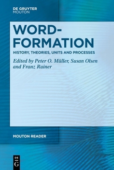 Word-Formation - History, Theory, Units and Processes (Mouton Reader)