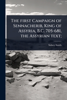 Paperback The first Campaign of Sennacherib, King of Assyria, B.C. 705-681, the Assyrian text; [Akkadian] Book