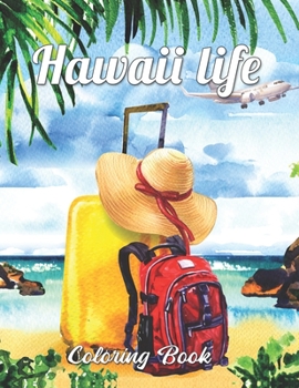 Paperback Hawaii Life Coloring Book: Adult Coloring Book Featuring Fun and Relaxing Beach Vacation Scenes. Book