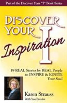 Paperback Discover Your Inspiration Special Edition: Real Stories by Real People to Inspire and Ignite Your Soul Book