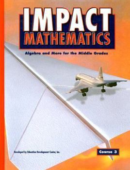 Hardcover Impact Mathematics: Algebra and More for the Middle, Grades Course 3, Student Edition Book