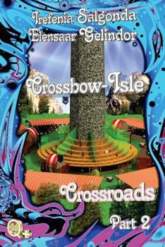 Paperback Crossbow-Isle Volume 4 - Crossroads Part 2: Crossroads Part 2 Book