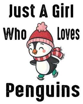 Paperback Just A Girl Who Loves Penguins: Blank Lined Notebook to Write In for Notes, To Do Lists, Notepad, Journal, Funny Gifts for Penguin Lover Book