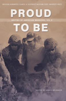 Proud to Be: Writing by American Warriors, Volume 8 - Book #8 of the Proud to Be: Writing by American Warriors