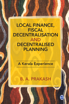 Paperback Local Finance, Fiscal Decentralisation and Decentralised Planning: A Kerala Experience Book