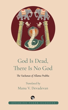 Paperback God Is Dead, There Is No God: The Vachanas of Allama Prabhu Book