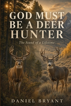 Paperback God Must Be a Deer Hunter: The Stand of a Lifetime Book