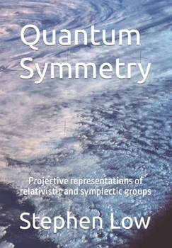 Paperback Quantum Symmetry: Projective representations of relativistic and symplectic groups Book
