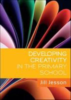 Paperback Developing Creativity in the Primary School Book