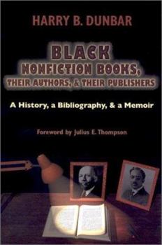 Hardcover Black Nonfiction Books, Their Authors, and Their Publishers: A History, a Bibliography, and a Memoir Book