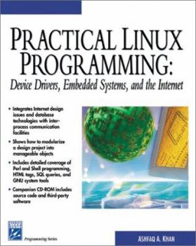 Paperback Practical Linux Programming: Device Drivers, Embedded Systems, and the Internet [With CDROM] Book