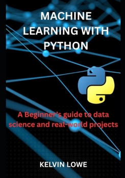 Paperback Machine learning with python: A Beginner's guide to data science and real-world projects Book