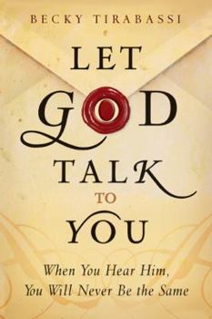 Hardcover Let God Talk to You: When You Hear Him, You Will Never Be the Same Book