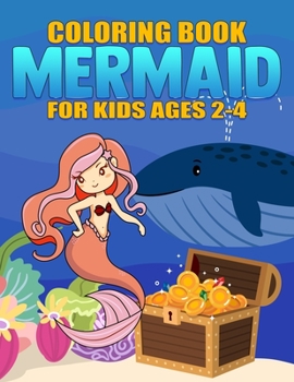 Mermaid Coloring Book for Kids Ages 2-4: Adorable and Various Unique Design of Mermaid Great Coloring Books for girls