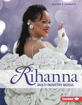 Rihanna: Multi-Industry Mogul - Book  of the Gateway Biographies