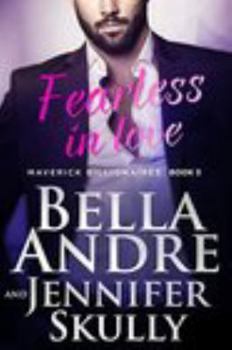 Paperback Fearless In Love (The Maverick Billionaires, Book 3) Book