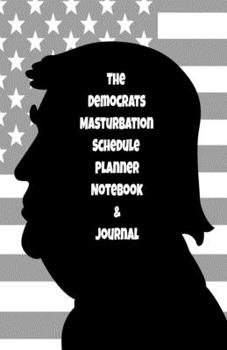 Paperback The Republicans Daily Masturbation Schedule Planner Notebook & Journal: The Perfect Gift Idea Adult Gag Prank Gifts Novelty Joke Stocking Stuffer Idea Book