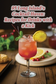 Paperback 95 Long Island's Cocktail Haven: Recipes for Drinks with a Kick Book